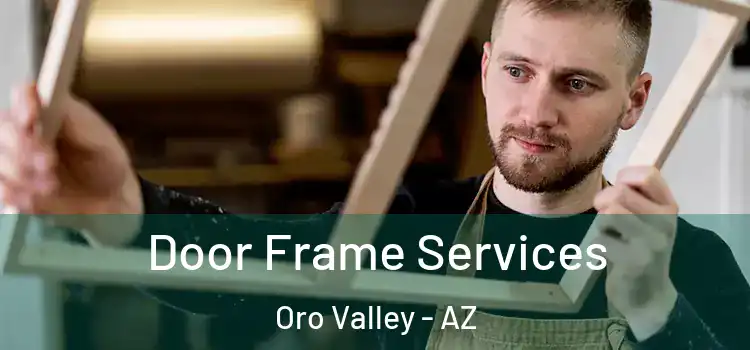 Door Frame Services Oro Valley - AZ
