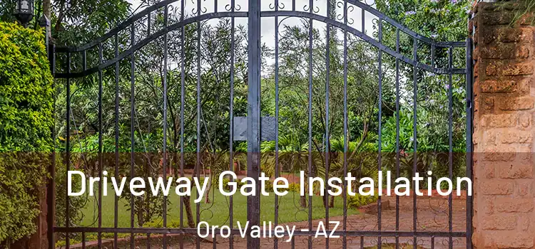 Driveway Gate Installation Oro Valley - AZ
