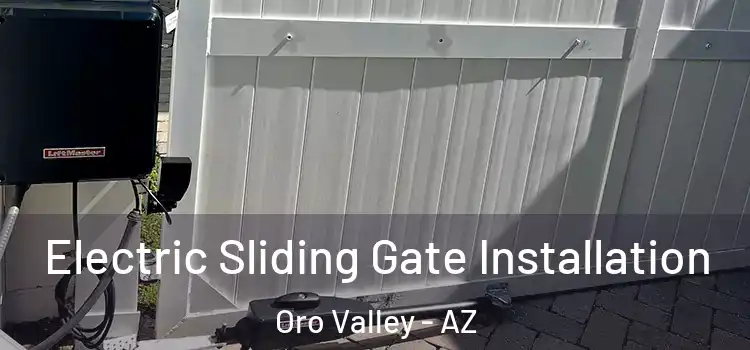 Electric Sliding Gate Installation Oro Valley - AZ