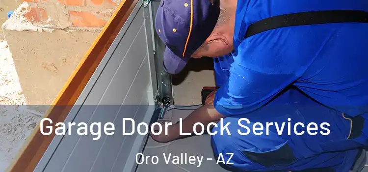 Garage Door Lock Services Oro Valley - AZ