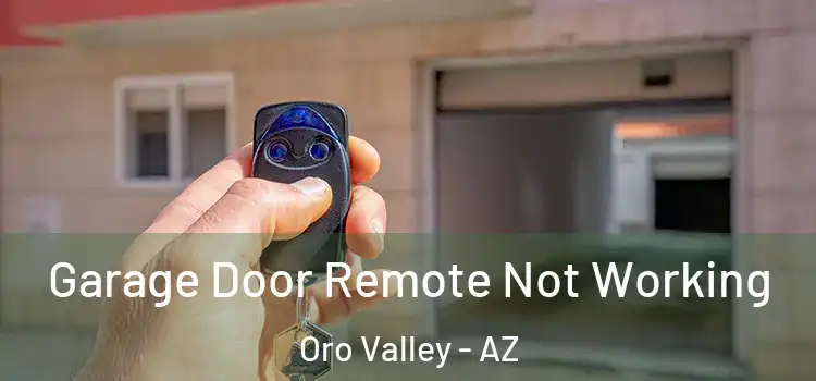 Garage Door Remote Not Working Oro Valley - AZ