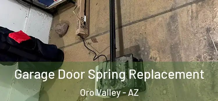  Garage Door Spring Replacement Oro Valley - AZ