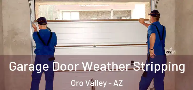  Garage Door Weather Stripping Oro Valley - AZ