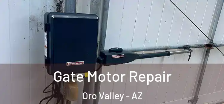 Gate Motor Repair Oro Valley - AZ