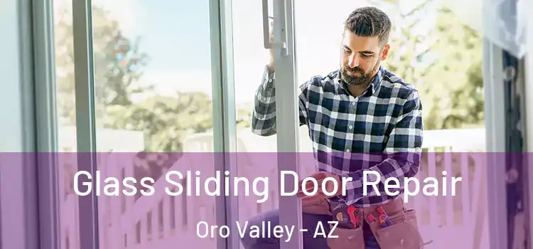 Glass Sliding Door Repair Oro Valley - AZ