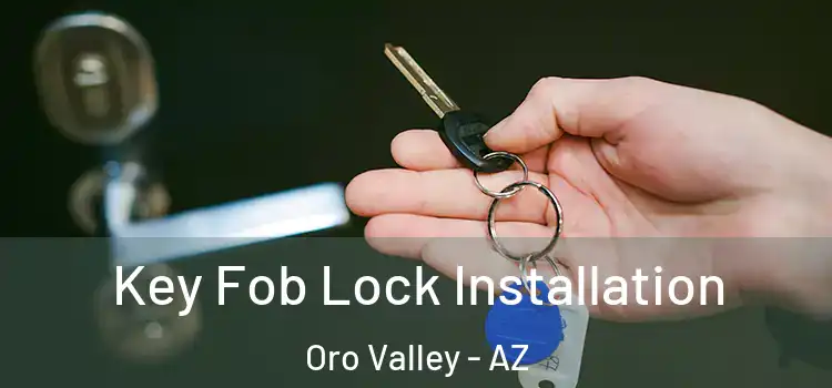Key Fob Lock Installation Oro Valley - AZ