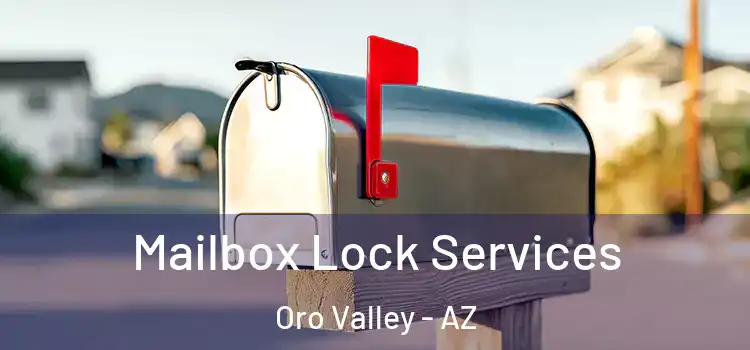 Mailbox Lock Services Oro Valley - AZ