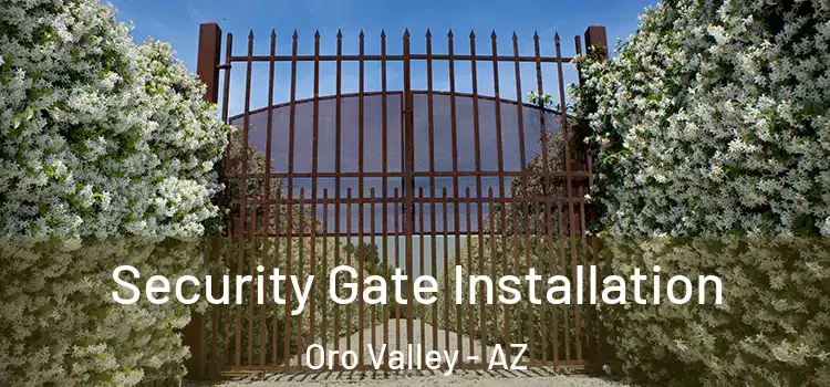 Security Gate Installation Oro Valley - AZ