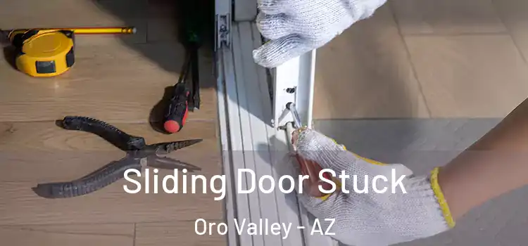 Sliding Door Stuck Oro Valley - AZ